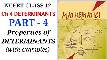 MATHS NCERT CLASS 12 CH 4 DETERMINANTS PART 4 - Properties of Determinants with examples
