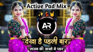 Dekha Hai Pehli Baar || देखा है पहली बार || Dj Song Active Pad Mix AR STYLE
