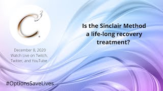 Is the Sinclair Method a life-long recovery treatment? (w/o Q&A)