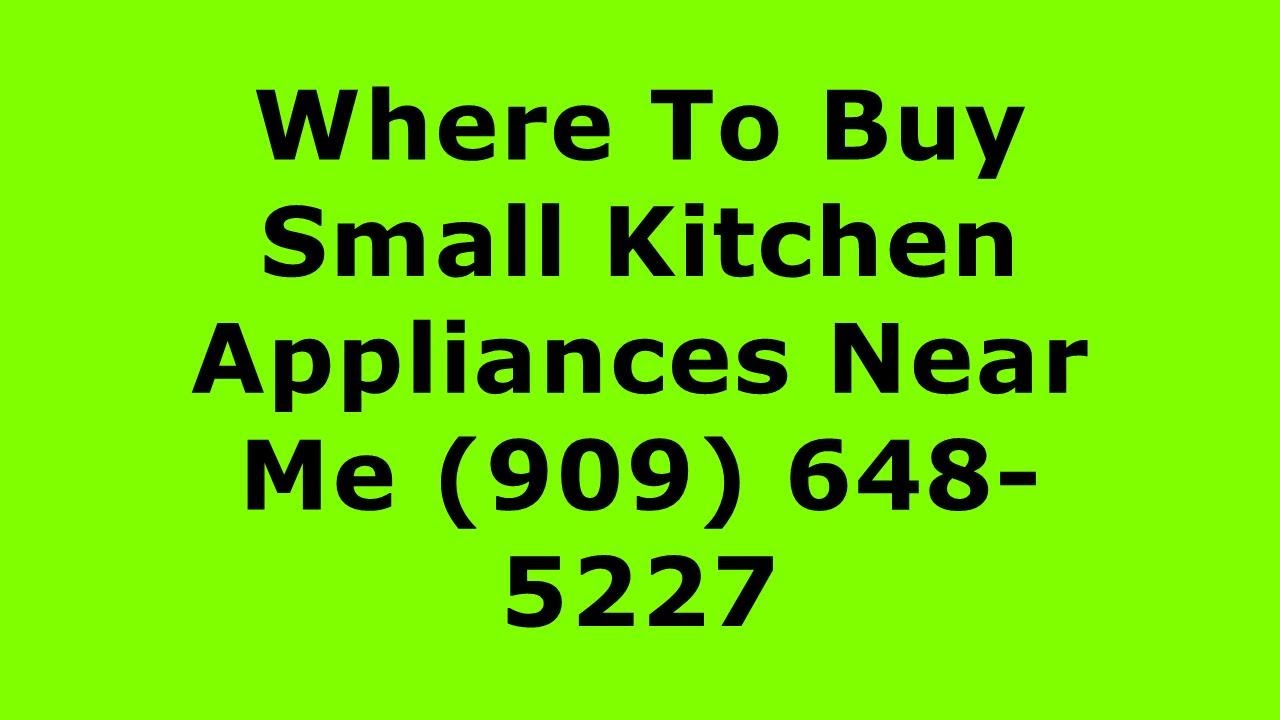 Where To Buy Small Kitchen Appliances Near Me (909) 648-5227 - YouTube