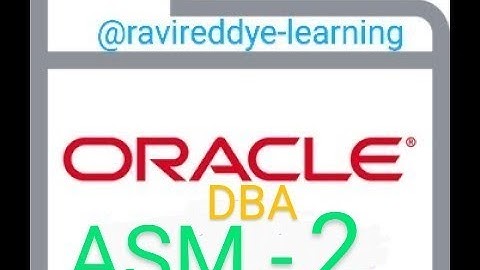 55_Oracle DBA ASM {Automatic Storage Management} Part - 2 #oracle  #asm  @ravireddye-learning  #2024