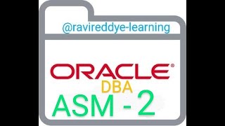 55_Oracle DBA ASM {Automatic Storage Management} Part - 2 #oracle  #asm  @ravireddye-learning  #2024