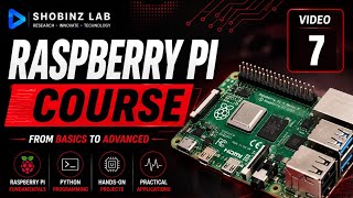 RASPBERRY PI Course | VIDEO 7 | SHOBINZ LAB
