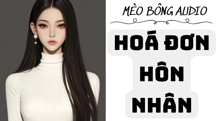 [ Truyện audio ] HOÁ ĐƠN HÔN NHÂN