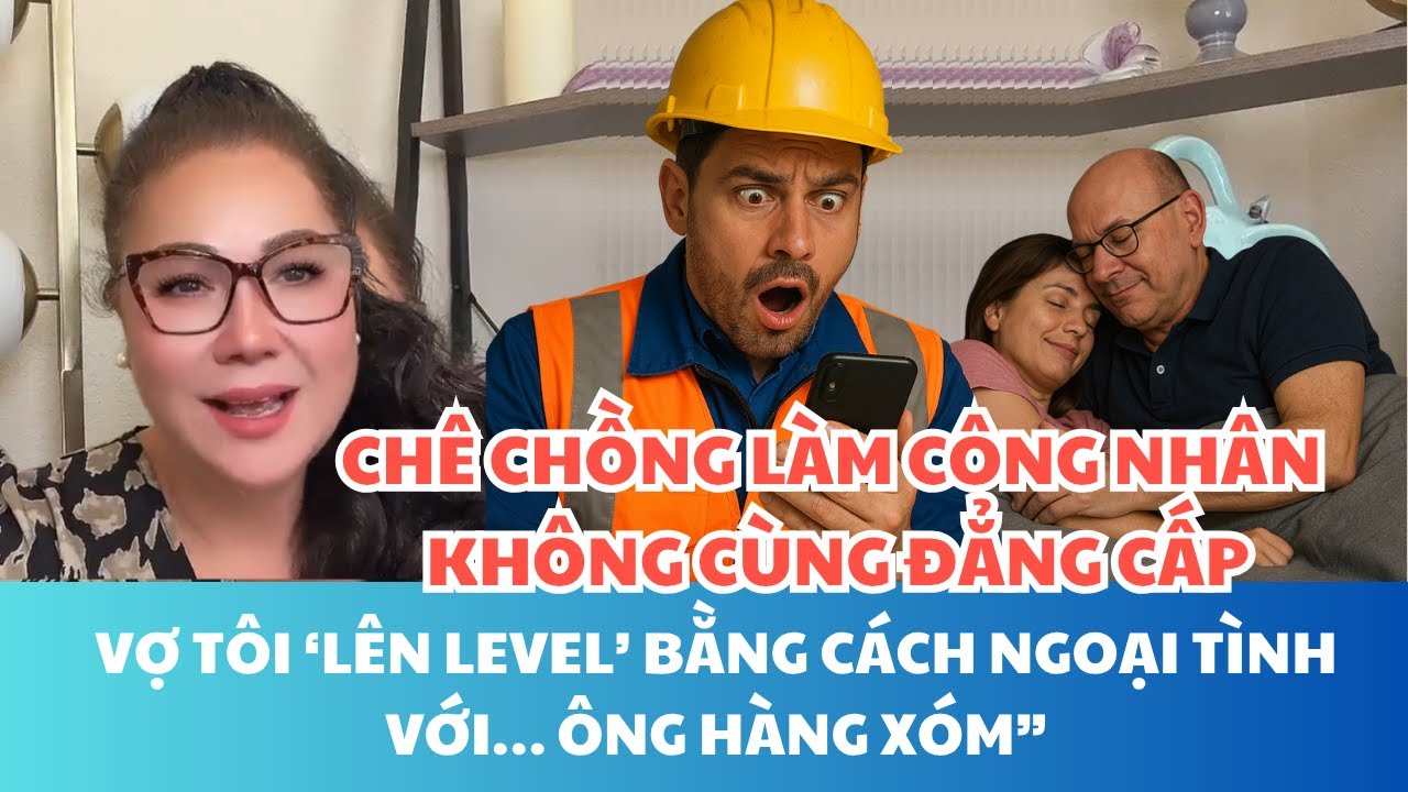 CHÊ CHỒNG LÀ CÔNG NHÂN KHÔNG ĐỦ ĐẲNG CẤP, CÔ VỢ NGOẠI TÌNH VỚI ANH HÀNG XÓM BỊ CHỒNG ĐẶT CAMERA BẮT