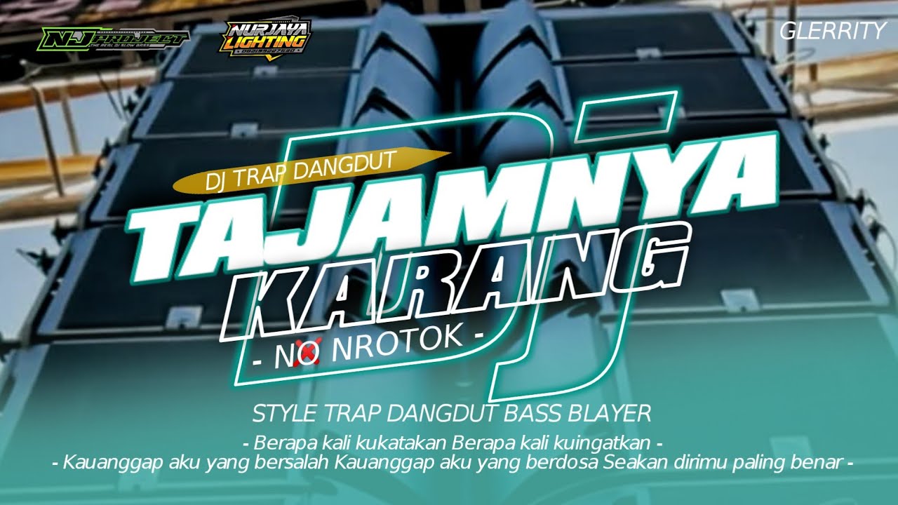 DJ TAJAMNYA KARANG - STYLE TRAP DANGDUT BASS BLAYER - NJ PROJECT FOR NURJAYA LIGHTING