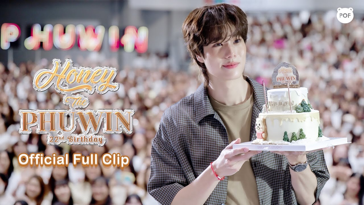 Official Full Clip | Honey The PHUWIN 22nd Birthday #22ndHoneyThePHUWINDay