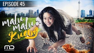 Malu Malu Kucing - Episode 45