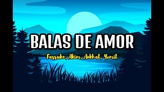 Balas de Amor (Letra/Lyrics) - Farruko, Akim, Ankhal, Yemil