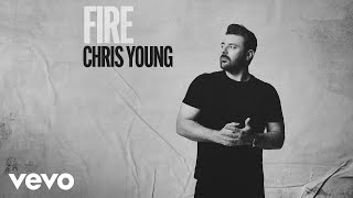 Chris Young - Fire (Official Audio)