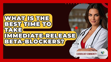 What Is The Best Time To Take Immediate-release Beta-blockers? - Cardiology Community