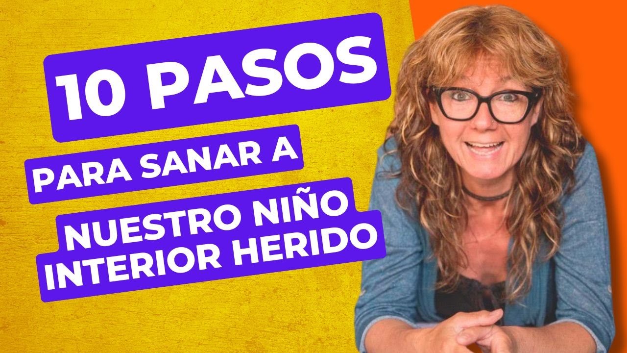 10 pasos para sanar a nuestro niño interior herido por Yvonne Laborda