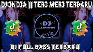 DJ TERI MERI TERBARU FULL BASS 2025