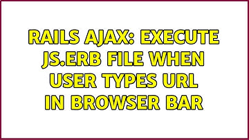 Rails AJAX: execute js.erb file when user types URL in browser bar
