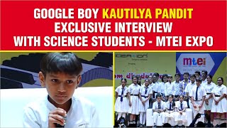 Google Boy Kautilya Pandit Exclusive Interview with Science Students - MTEI Expo