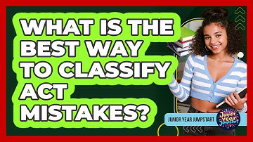 What Is The Best Way To Classify ACT Mistakes?