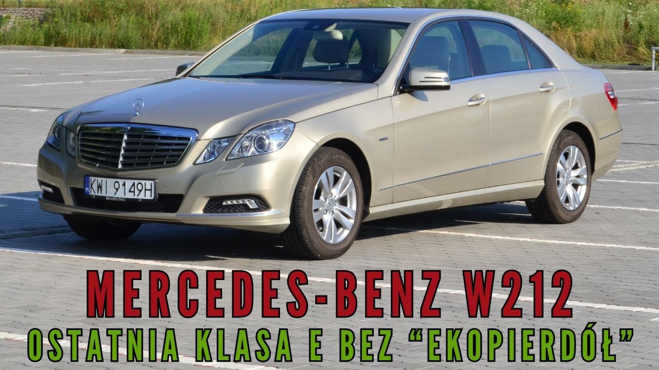 Mercedes-Benz W212 - NAJLEPSZA KLASA E XXI wieku i OSTATNIA BEZ 