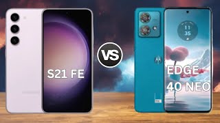 s21 fe vs edge 40 neo | Junk camera or good cpu ??