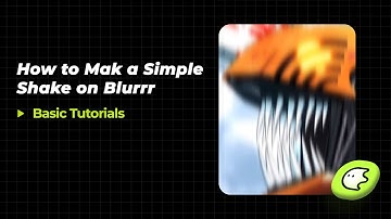 Blurrr｜ Simple Shake Tutorial