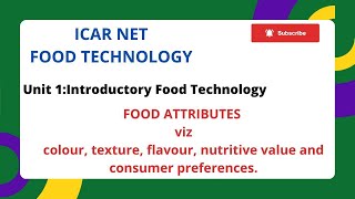 Food Attributes viz colour ,texture, flavour, nutritive value etc...|| ICAR NET || FOOD TECHNOLOGY||