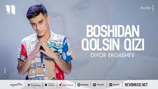 Diyor Ergashev - Boshidan qolsin qizi (audio 2022)