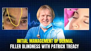 Initial Management of Dermal Filler Blindness with Patrick Treacy