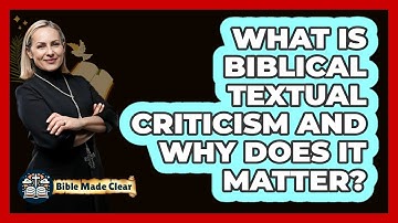 What Is Biblical Textual Criticism And Why Does It Matter? - BibleMadeClear.com