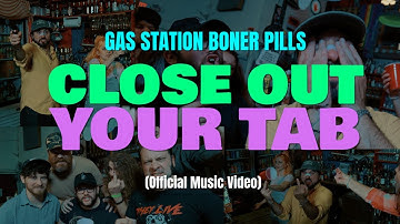Close Out Your Tab - Gas Station Boner Pills (Official Music Video)