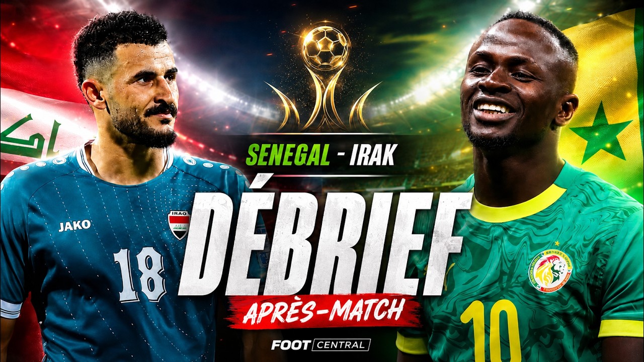 🇸🇳 Sénégal 🆚 Irak 🇮🇶 (5-0) | DEBRIEF