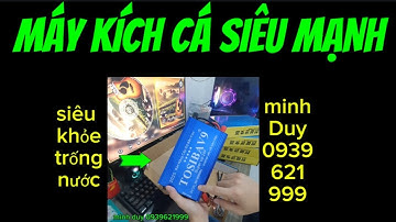 Máy kích cá - máy kích cá điện tử siêu khỏe , bao các loại cá , trống giật trống nước trống chập vợt