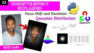 #22 OPENCV - PYTHON | Vignette Effect Explained with Mathematics | Gaussian Kernel & Deviation