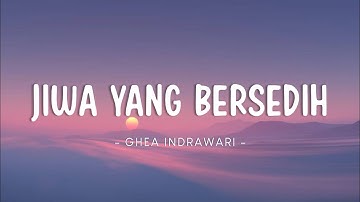 Ghea Indrawari - Jiwa Yang Bersedih (Lyrics Video)