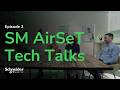SM AirSeT Tech Talks | Episode 2 | Schneider Electric