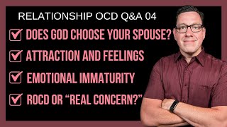 🔴ROCD Q&A Part 4: Does God Choose Your Spouse? Attraction and Feeelings | Emotional Immaturity