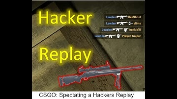 CSGO: Spectating a Hackers Replay