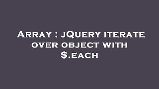 Array : jQuery iterate over object with $.each