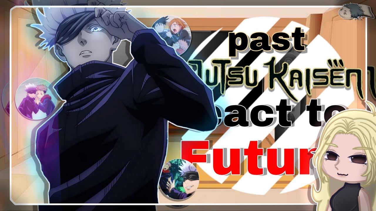 •|| 💪🏼 ||• Past Jujutsu Kaisen react to Future {• 3/5 || No Ships || 🇧🇷 // 🇺🇸 •} •|| ♾️ ||•