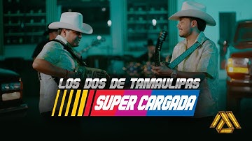 Los Dos De Tamaulipas - Supercargada (Video Oficial)