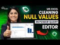 MS Excel - Cleaning Null Values in Power Query Editor | MS Excel full Course for Beginners