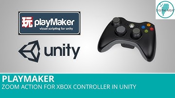 Playmaker: Zoom Action For Xbox Controller In Unity