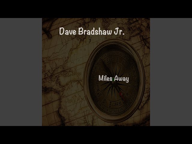 DAVE BRADSHAW JR - MILES AWAY