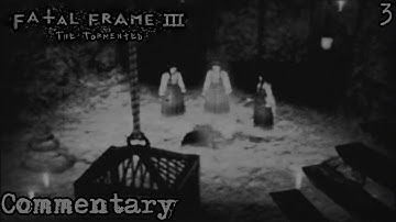 Fatal Frame III: The Tormented (Project Zero III) || Part 3 (Commentary)