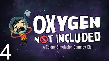 Oxygen Not Included (Alpha) - Episode 4