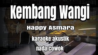 Kembang Wangi  Happy Asmara  Karaoke Akustik  Nada Cowok