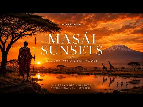 MASAI SUNSETS 🌅🦒 Luxury Afro Deep House | Sunset Safari Vibes, African Chill & Deep Groove