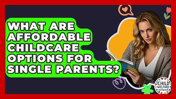 What Are Affordable Childcare Options For Single Parents? - Child Welfare Network