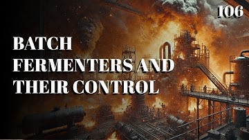 106. Batch Fermenters and Their Control | Chemical Engineering | University | The Engineer Owl #chem
