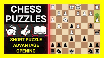Chess Puzzles to Practice. Themes: Short puzzle, Advantage, Opening. Learn Chess