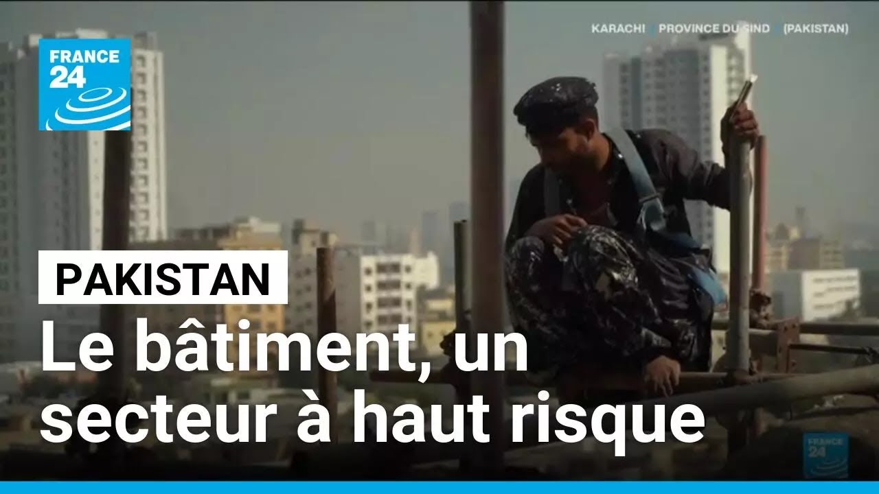 Le bâtiment, un secteur à haut risque pour les ouvriers au Pakistan • FRANCE 24