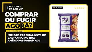 Mix P&amp;amp;p Tropical Nuts De Castanha 1kg Noz Amêndoas Para/